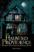 Haunted Providence: Strange Tales from the Smallest State - Paperback