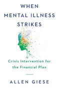 When Mental Illness Strikes: Crisis Intervention for the Financial Plan - Hardcover