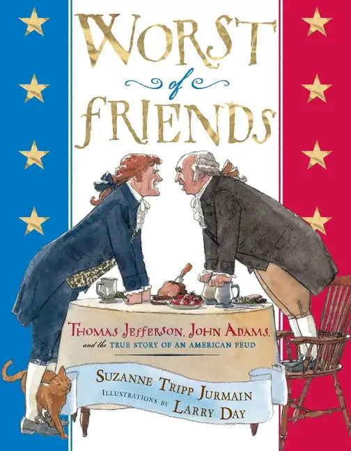 Worst of Friends: Thomas Jefferson, John Adams and the True Story of an American Feud - Hardcover