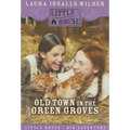 Old Town in the Green Groves: Laura Ingalls Wilder's Lost Little House Years - Paperback