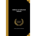 Address on Industrial Schools - Paperback