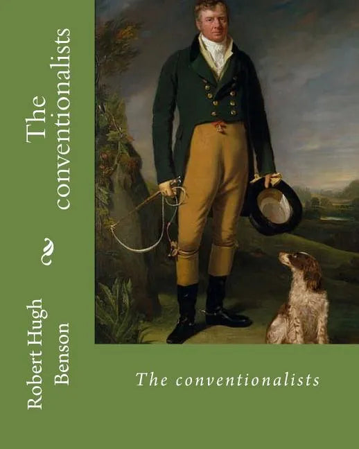 The conventionalists. By: Robert Hugh Benson: (World's classic's) - Paperback
