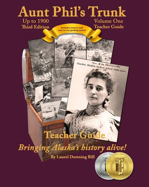 Aunt Phil's Trunk Volume One Teacher Guide Third Edition: Curriculum that brings Alaska's history alive! - Paperback