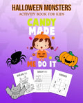 Halloween Monsters Activity Book For Kids Candy Made Me Do It: Halloween Fun Coloring for Ages 8 - 10 With Scary Creature, Puzzles, Sudoko, Dot to Dot - Paperback