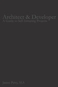 Architect & Developer: A Guide to Self-Initiating Projects - Paperback