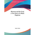 Blossom and the Fruit a True Story of a Black Magician - Paperback