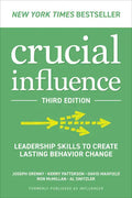 Crucial Influence, Third Edition: Leadership Skills to Create Lasting Behavior Change - Paperback