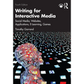 Writing for Interactive Media: Social Media, Websites, Applications, e-Learning, Games - Paperback