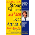 Strong Women and Men Beat Arthritis: Cutting-Edge Strategies for the Relief of Rheumatoid and Osteoarthritis - Paperback