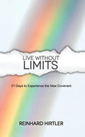 Live Without Limits: 21 Days for Practicing the New Covenant - Paperback