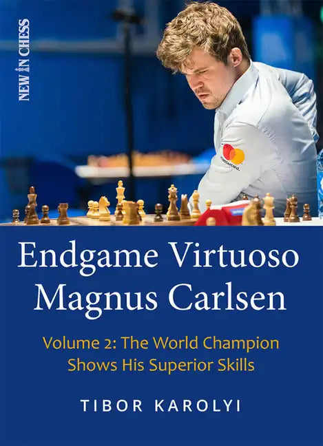 Endgame Virtuoso Magnus Carlsen: The World Champion Shows His Superior Skills - Paperback