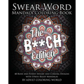 Swear Word Mandala Coloring Book: The B**CH Edition - 40 Rude and Funny Sweary and Cursing Designs with Stress Relief Mandalas - Paperback