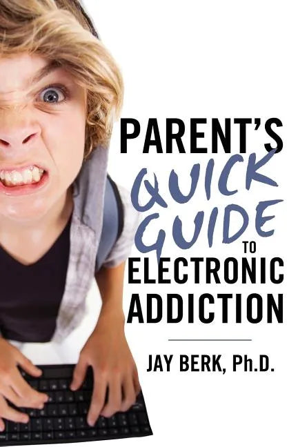 Parent's Guide to Electronic Addiction - Paperback
