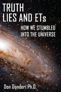 Truth, Lies and ETs: How We Stumbled into the Universe - Paperback