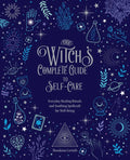 The Witch's Complete Guide to Self-Care: Everyday Healing Rituals and Soothing Spellcraft for Well-Being - Hardcover