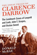 The Great Trials of Clarence Darrow: The Landmark Cases of Leopold and Loeb, John T. Scopes, and Ossian Sweet - Paperback