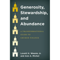 Generosity, Stewardship, and Abundance: A Transformational Guide to Church Finance - Hardcover