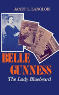 Belle Gunness: The Lady Bluebeard - Hardcover