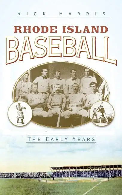 Rhode Island Baseball: The Early Years - Hardcover