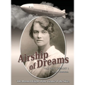 Airship of Dreams: The Doomed Flight of the Titanic of the Skies - Hardcover