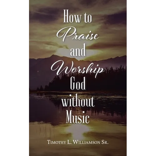 How to Praise and Worship God without Music - Paperback