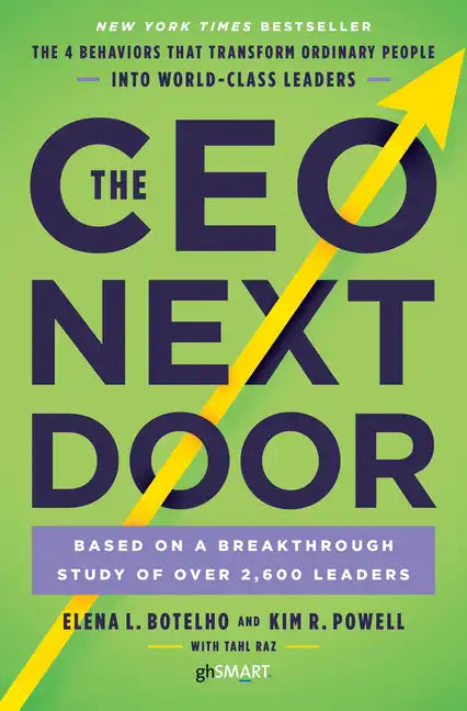 The CEO Next Door: The 4 Behaviors That Transform Ordinary People Into World-Class Leaders - Hardcover