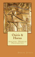 Osiris & Horus: Ancient Hebrew Prophecies - Paperback