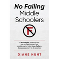 No Failing Middle Schoolers: Six strategies parents can use to take smart but problematic kids from failure to success in 3 to 6 months - Paperback