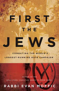 First the Jews: Combating the Worlds Longest-Running Hate Campaign - Hardcover
