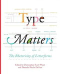 Type Matters: The Rhetoricity of Letterforms - Paperback
