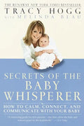 Secrets of the Baby Whisperer: How to Calm, Connect, and Communicate with Your Baby - Paperback