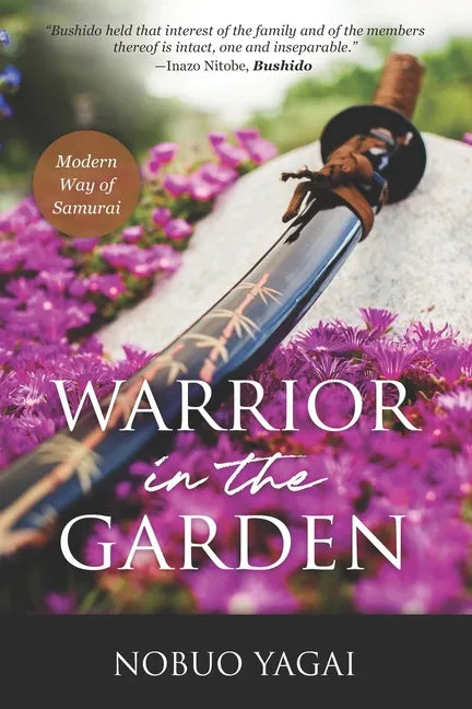 Warrior in the Garden: Modern Way of Samurai - Paperback