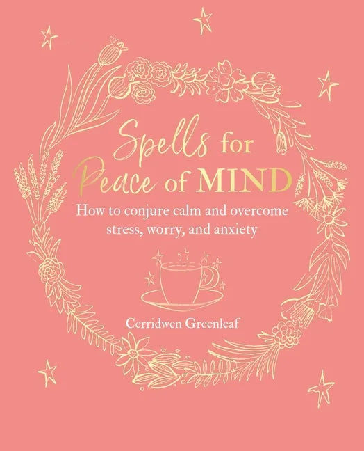 Spells for Peace of Mind: How to Conjure Calm and Overcome Stress, Worry, and Anxiety - Paperback