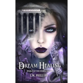 Dream Healing: Book II of the Oneiroi Trilogy - Hardcover
