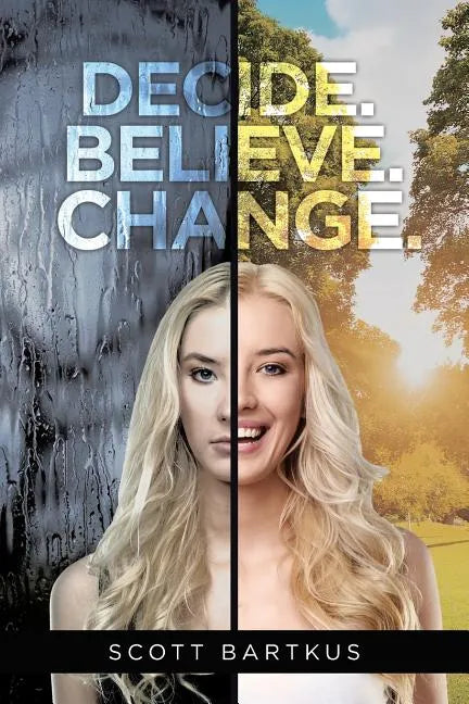 Decide. Believe. Change. - Paperback