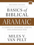 Basics of Biblical Aramaic, Second Edition: Complete Grammar, Lexicon, and Annotated Text - Paperback