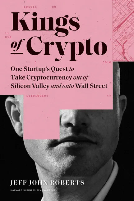 Kings of Crypto: One Startup's Quest to Take Cryptocurrency Out of Silicon Valley and Onto Wall Street - Hardcover