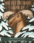Moe Pea the Moose Grows Up - Paperback