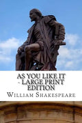 As You Like It - Large Print Edition: A Play - Paperback