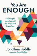 You Are Enough: Learning to Love Yourself the Way God Loves You - Paperback