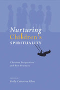 Nurturing Children's Spirituality: Christian Perspectives and Best Practices - Paperback
