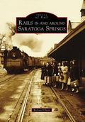Rails in and Around Saratoga Springs - Paperback