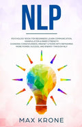 Nlp: Psychology book for beginners! Learn communication, manipulation & inner strength - Changing consciousness, mindset & - Paperback