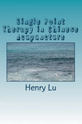 Single Point Therapy in Chinese Acupuncture - Paperback