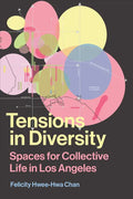 Tensions in Diversity: Spaces for Collective Life in Los Angeles - Hardcover