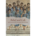 Belief and Cult: Rethinking Roman Religion - Paperback