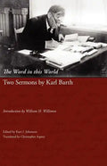 The Word in This World: Two Sermons by Karl Barth - Paperback