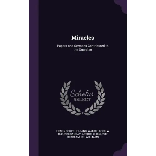 Miracles: Papers and Sermons Contributed to the Guardian - Hardcover