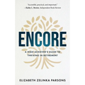 Encore: A High Achiever's Guide to Thriving in Retirement - Paperback