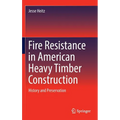 Fire Resistance in American Heavy Timber Construction: History and Preservation - Hardcover